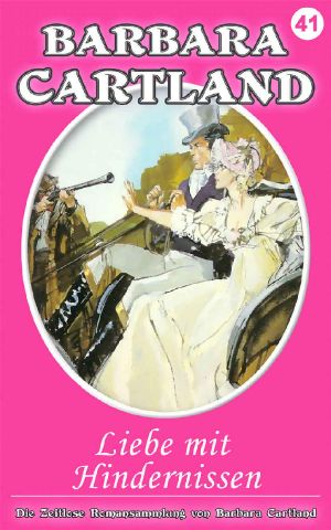 [Barbara Cartland 41] • Liebe mit Hindernissen